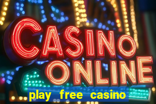 play free casino slot games