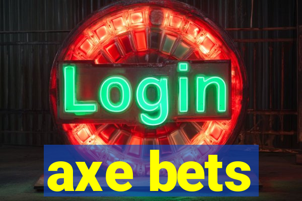 axe bets