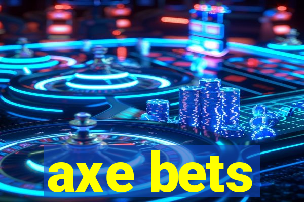 axe bets