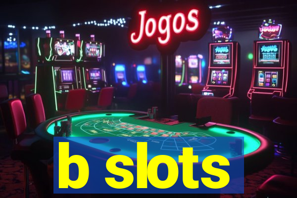 b slots