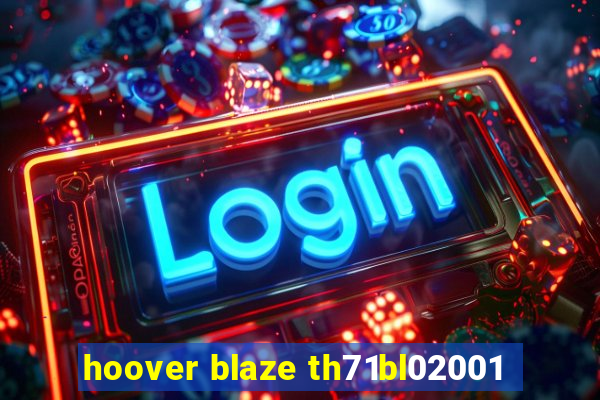 hoover blaze th71bl02001