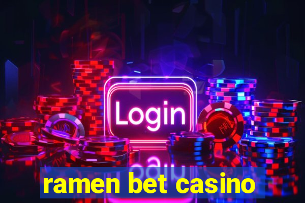 ramen bet casino