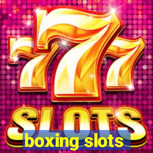 boxing slots