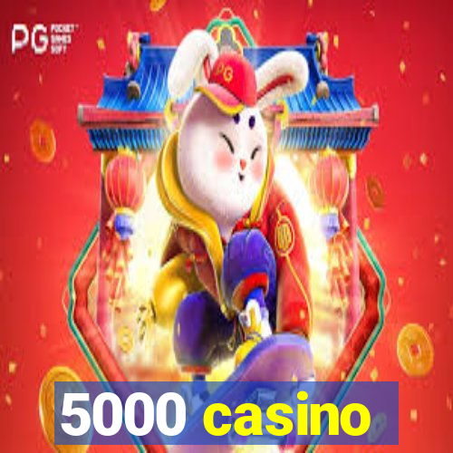 5000 casino