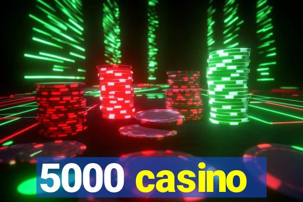 5000 casino