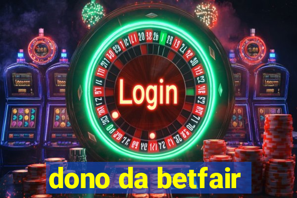 dono da betfair