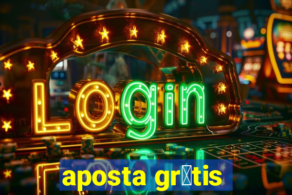 aposta gr谩tis