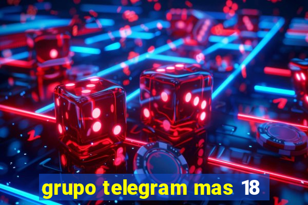 grupo telegram mas 18