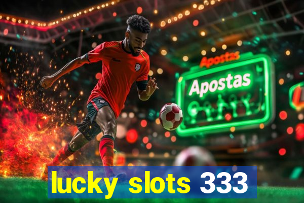 lucky slots 333