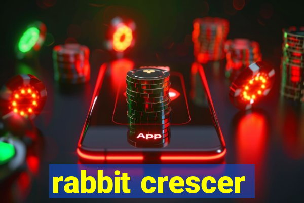 rabbit crescer