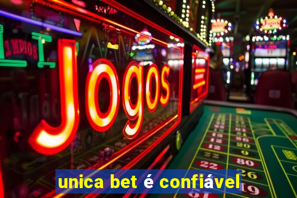 unica bet é confiável