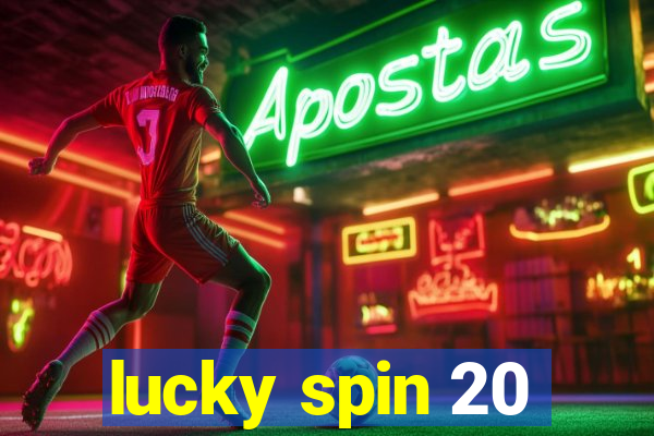 lucky spin 20