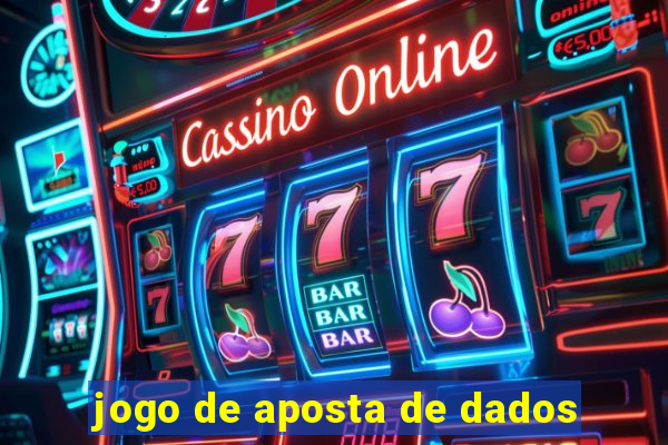 jogo de aposta de dados