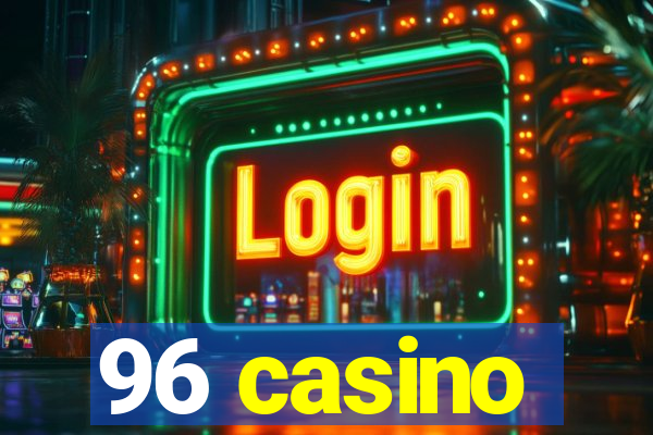 96 casino