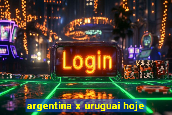 argentina x uruguai hoje