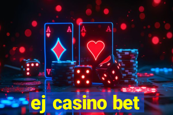 ej casino bet