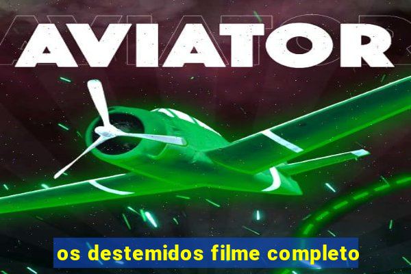 os destemidos filme completo