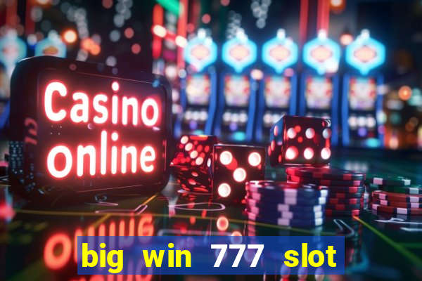 big win 777 slot online login