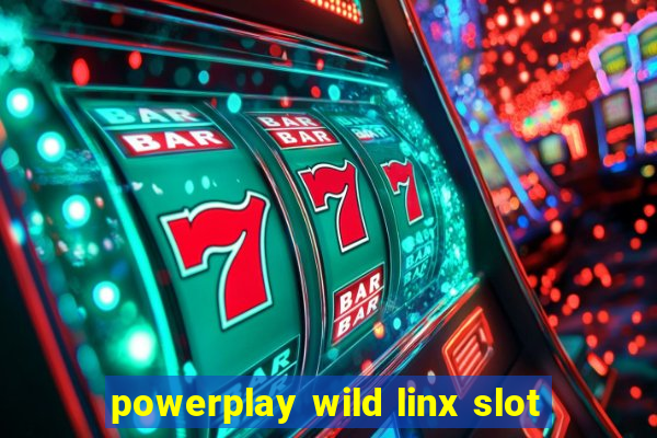 powerplay wild linx slot