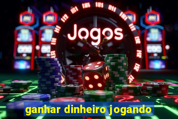 ganhar dinheiro jogando