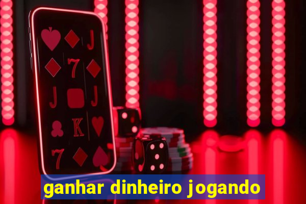 ganhar dinheiro jogando