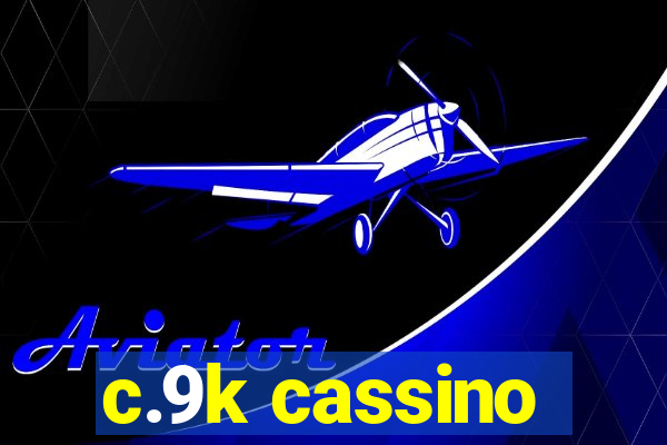 c.9k cassino