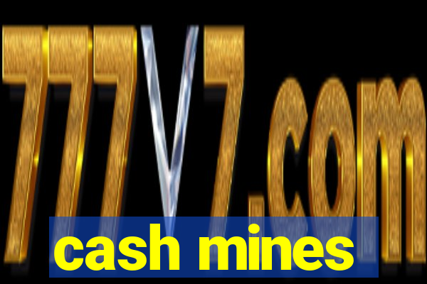 cash mines