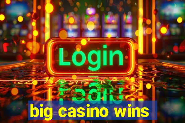 big casino wins