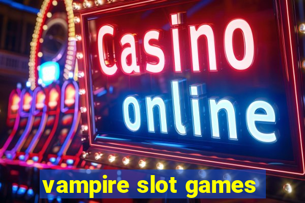 vampire slot games