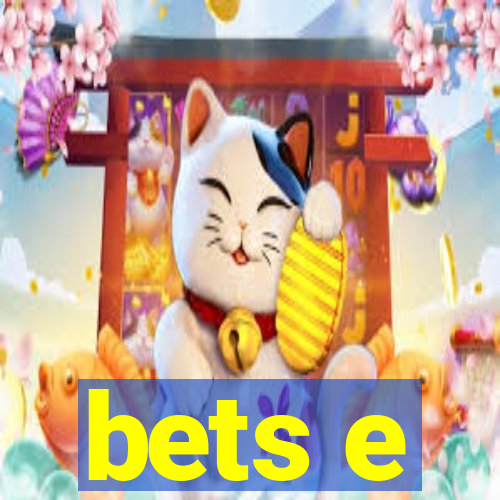 bets e