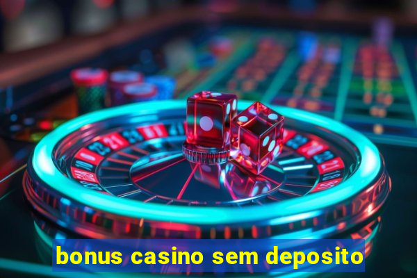 bonus casino sem deposito