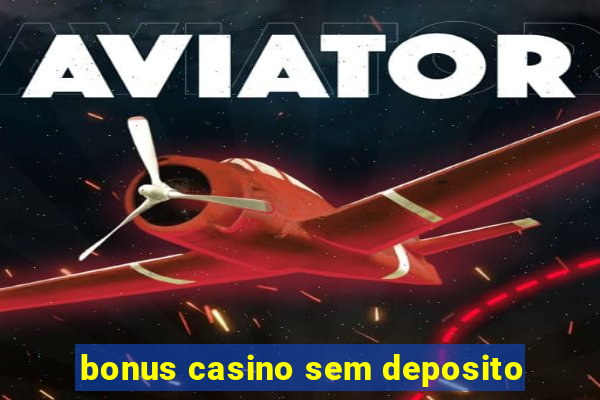 bonus casino sem deposito