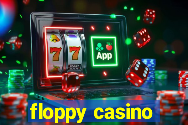 floppy casino