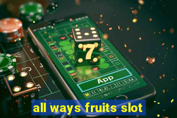 all ways fruits slot