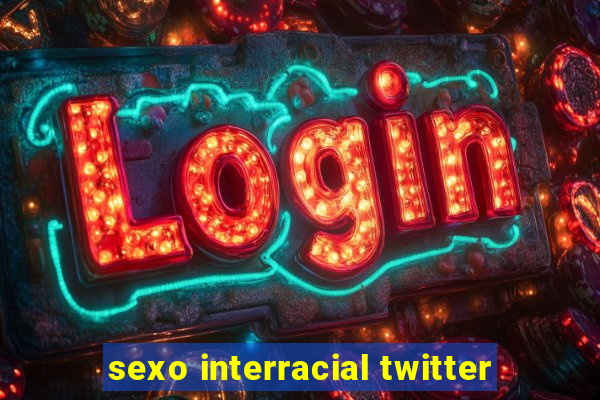 sexo interracial twitter