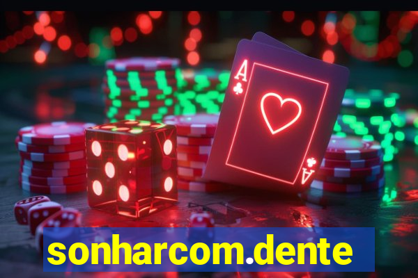 sonharcom.dente