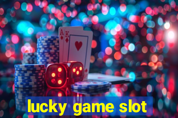 lucky game slot