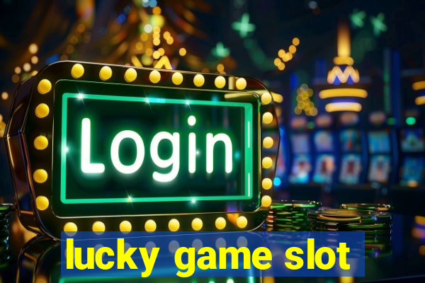 lucky game slot