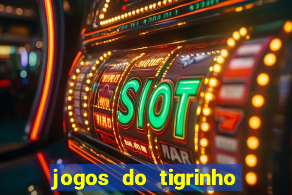 jogos do tigrinho que da bonus no cadastro