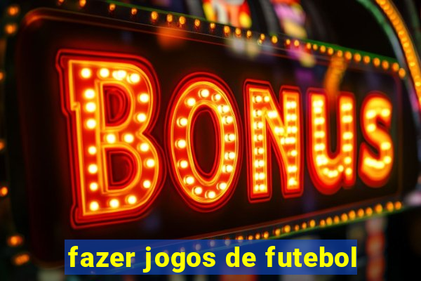 fazer jogos de futebol