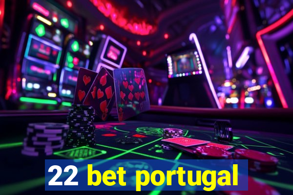 22 bet portugal