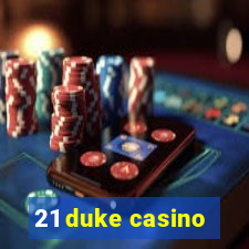 21 duke casino