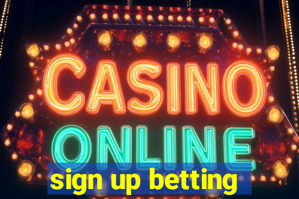 sign up betting