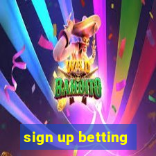 sign up betting