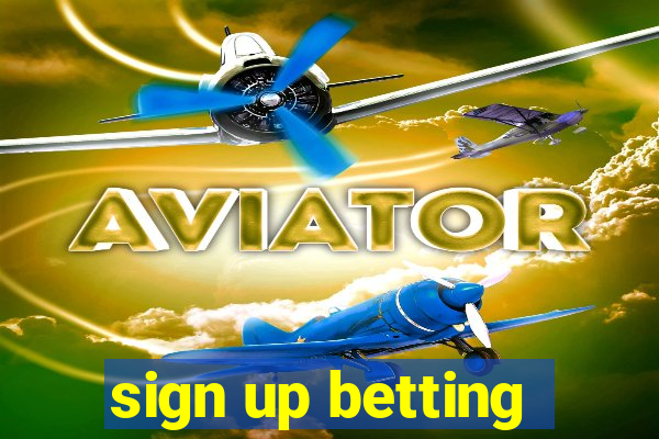 sign up betting