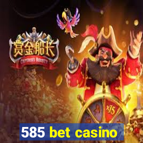 585 bet casino