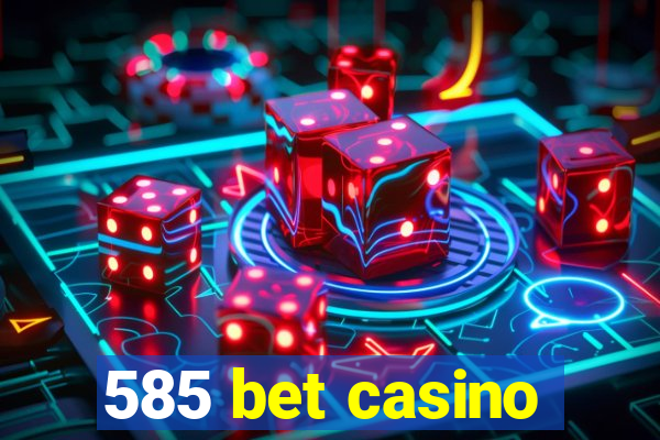 585 bet casino