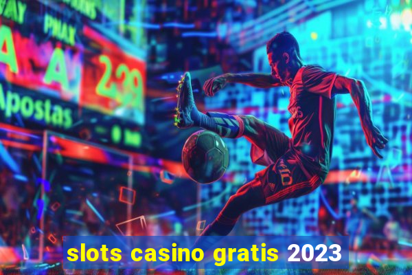 slots casino gratis 2023