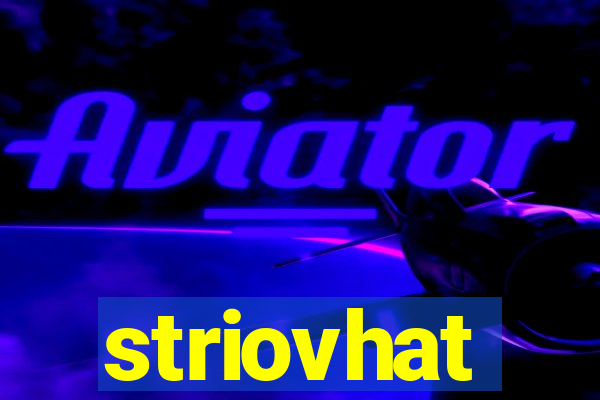 striovhat