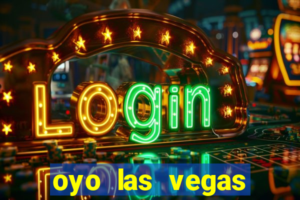 oyo las vegas hotel & casino